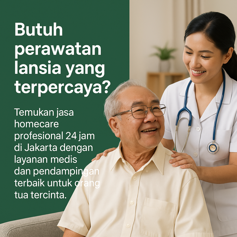 Jasa Homecare Profesional 24 Jam untuk Lansia di Jakarta